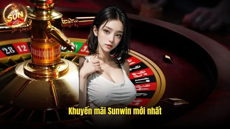 Khuyến mãi Sunwin mới nhất đang áp dụng cho hội viên