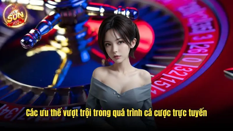 Các ưu thế vượt trội trong quá trình cá cược trực tuyến Sunwin - Đơn Vị Cá Cược Chất Lượng Hàng Đầu Thị Trường 2025