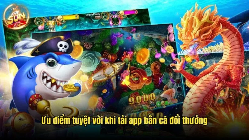 Ưu điểm tuyệt vời khi tải app bắn cá đổi thưởng Tải App Bắn Cá Đổi Thưởng Sunwin Nhanh Chóng, An Toàn Nhất